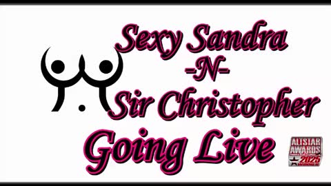Sexy Sandra    and Sir Christopher online show from May 2026 09:31:01 PM