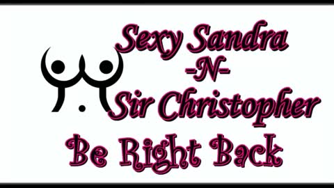 Sexy Sandra    and Sir Christopher online show from May 2026 10:05:01 PM
